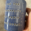 Blue ceramic tumbler mug with funny saying