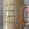 Ceramic mug with funny saying