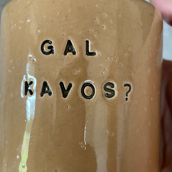 Mug GAL KAVOS?