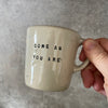 Small mug: COME AS YOU ARE