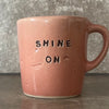 Small pink mug SHINE ON