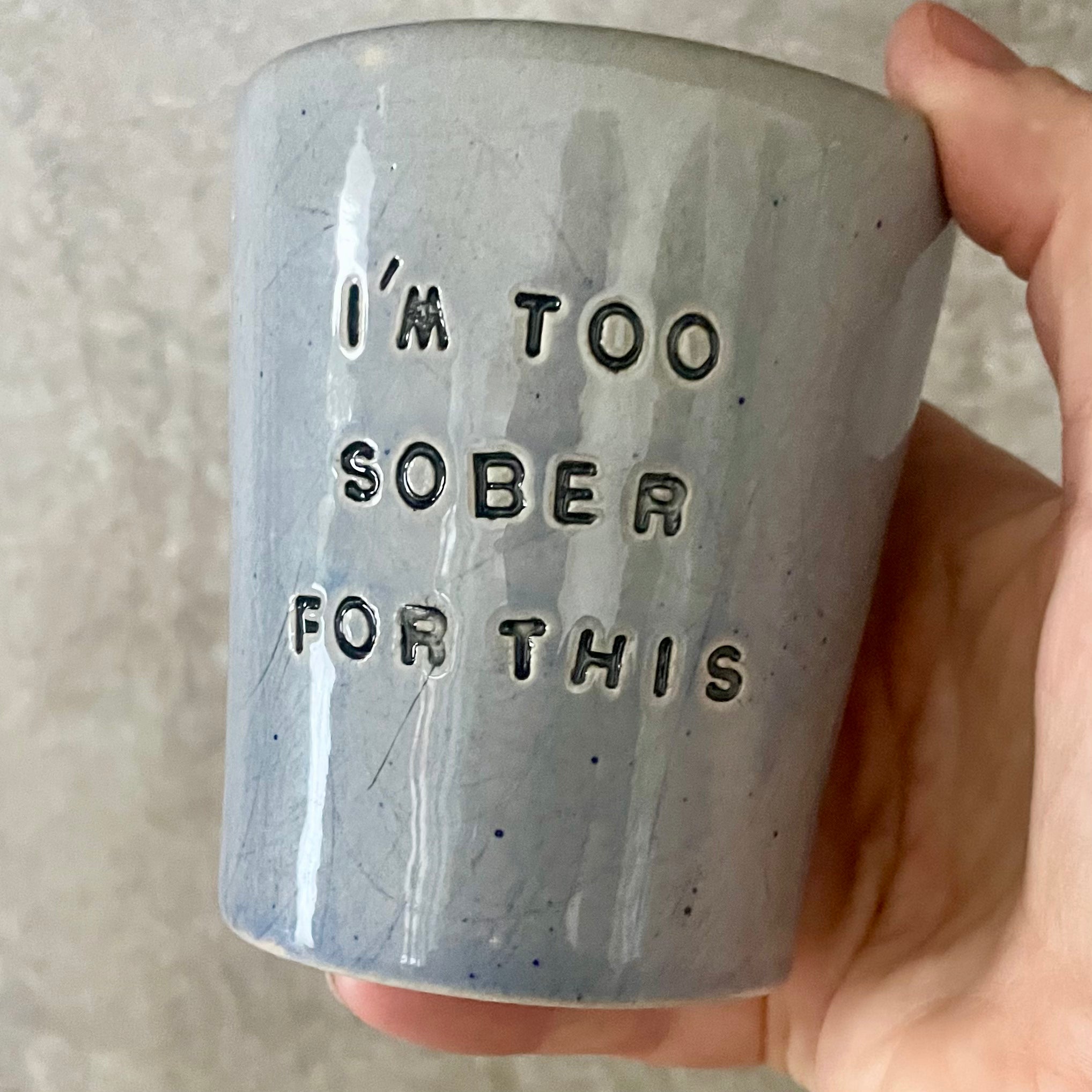 Blue tumbler mug I'M TOO SOBER