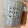 Blue tumbler mug I'M TOO SOBER