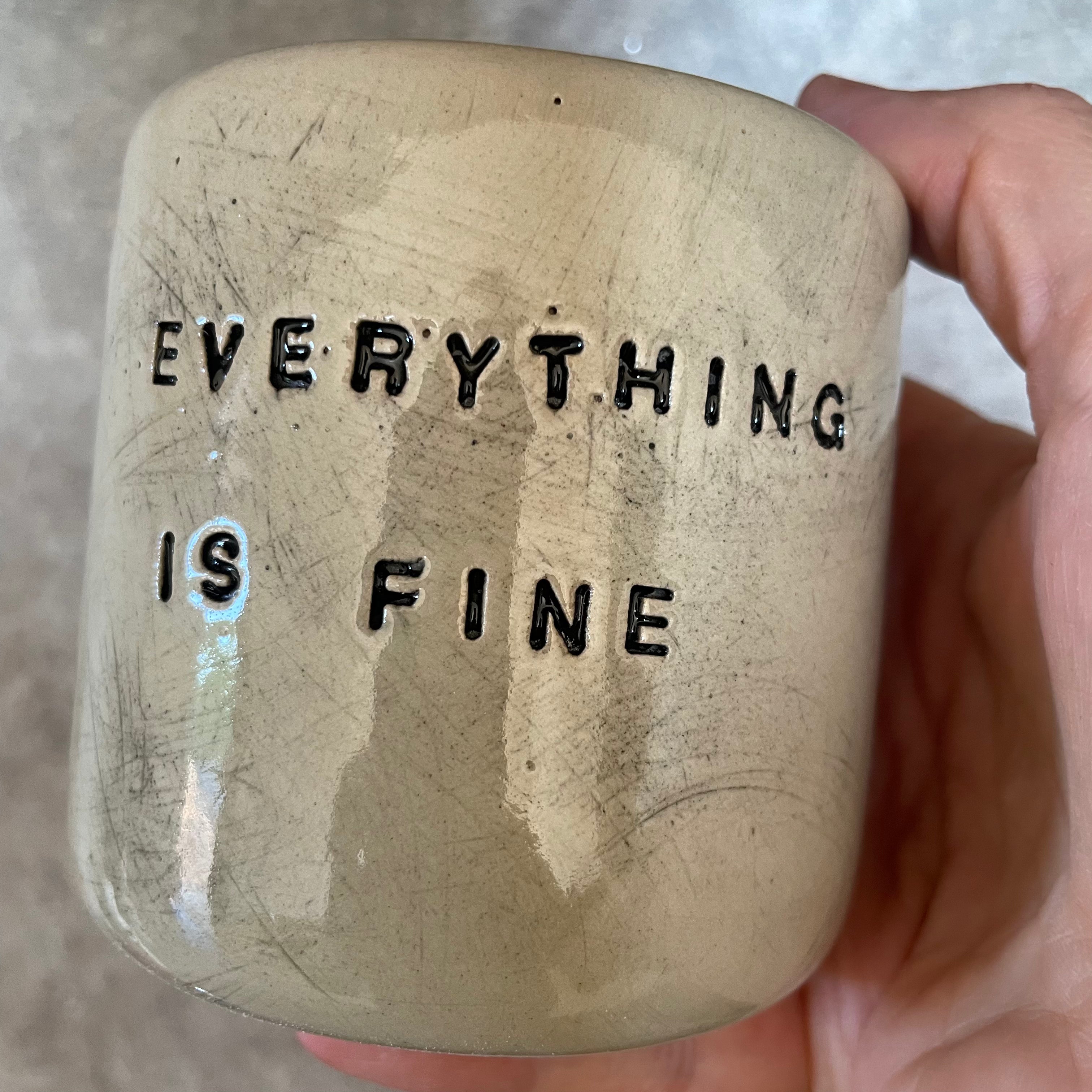 Tumbler mug without handle EVERYTHING IS FINE