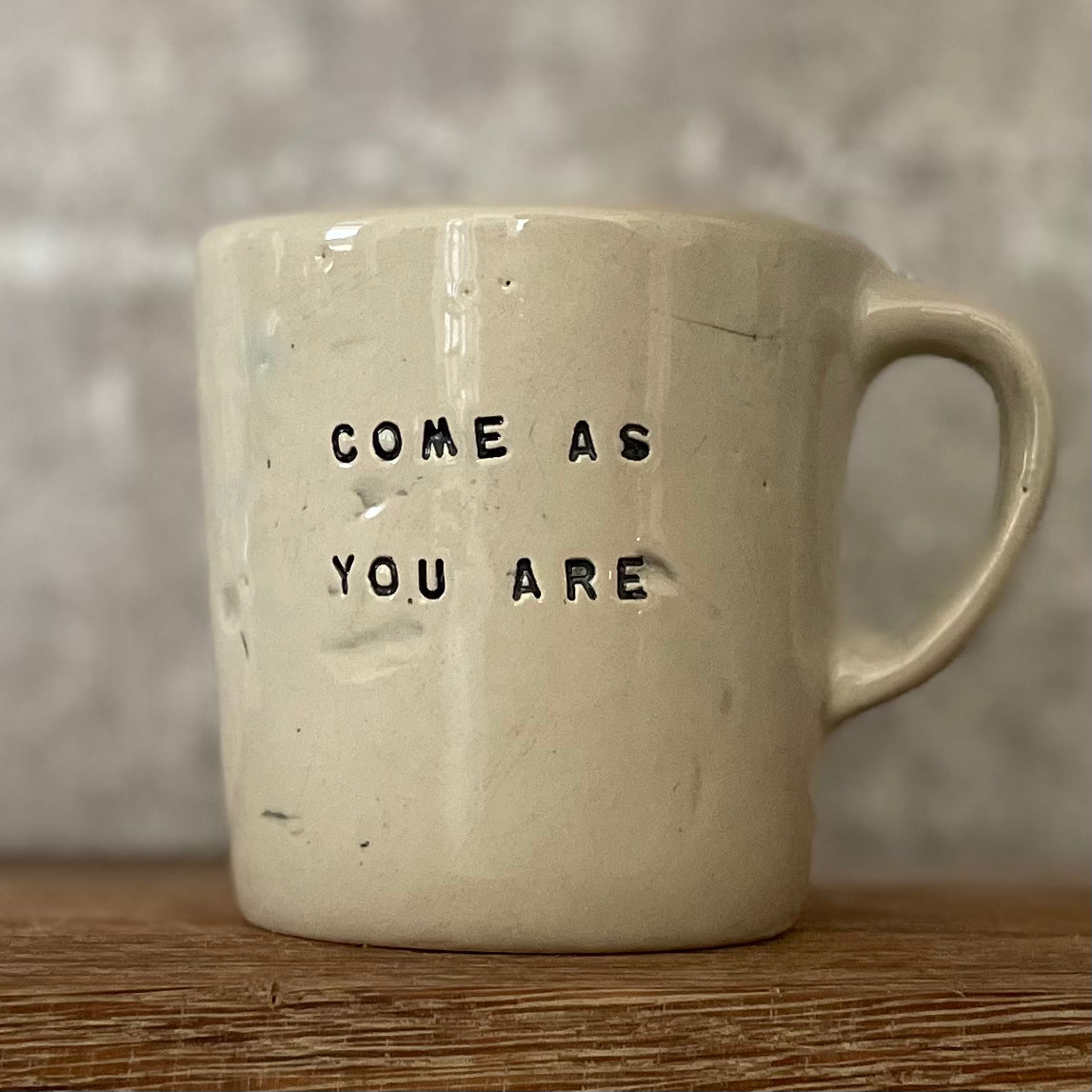 Small mug: COME AS YOU ARE