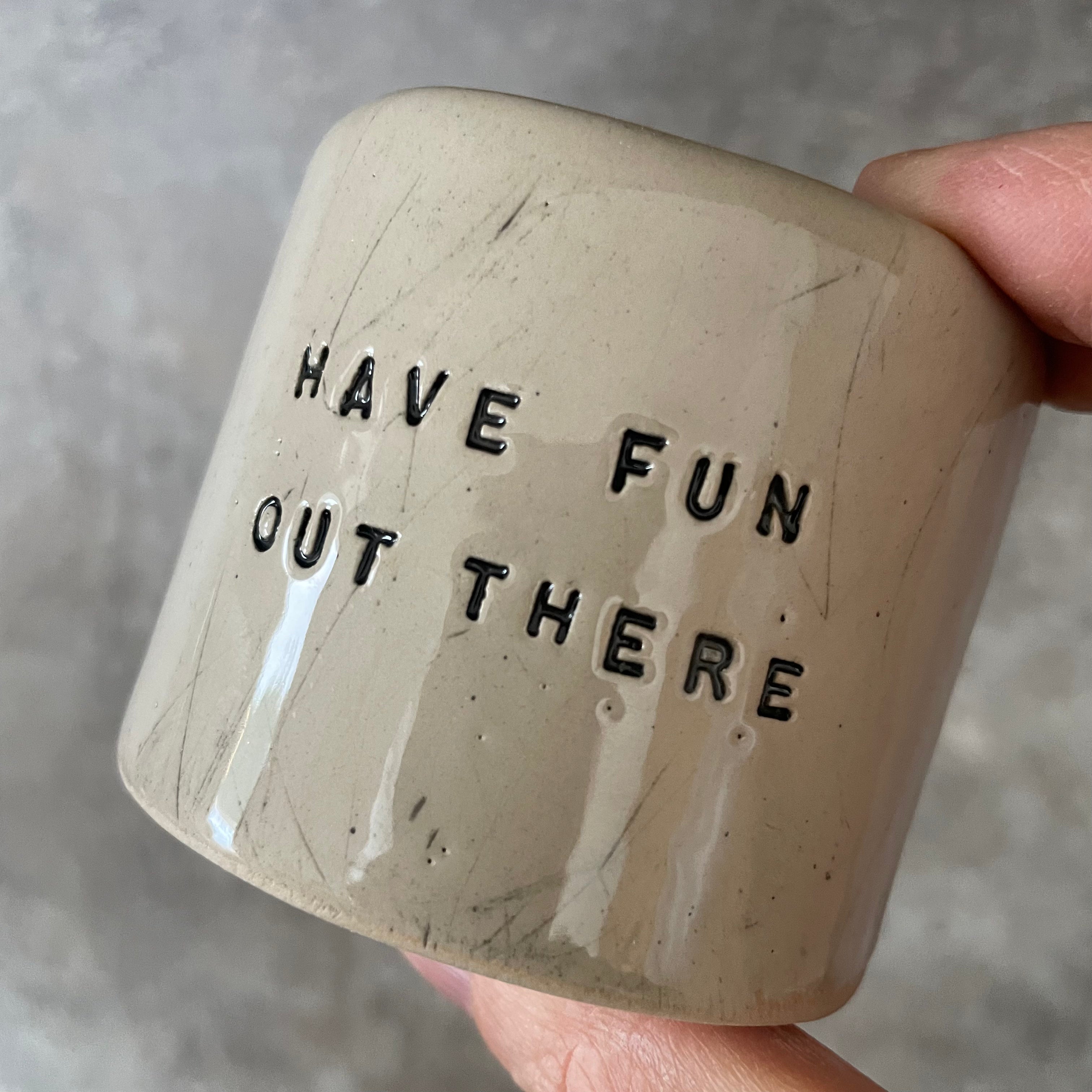 Small tumbler mug HAVE FUN