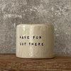 Small tumbler mug HAVE FUN