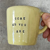 Yellow small mall mug: COME AS YOU ARE