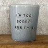 Blue tumbler mug I'M TOO SOBER
