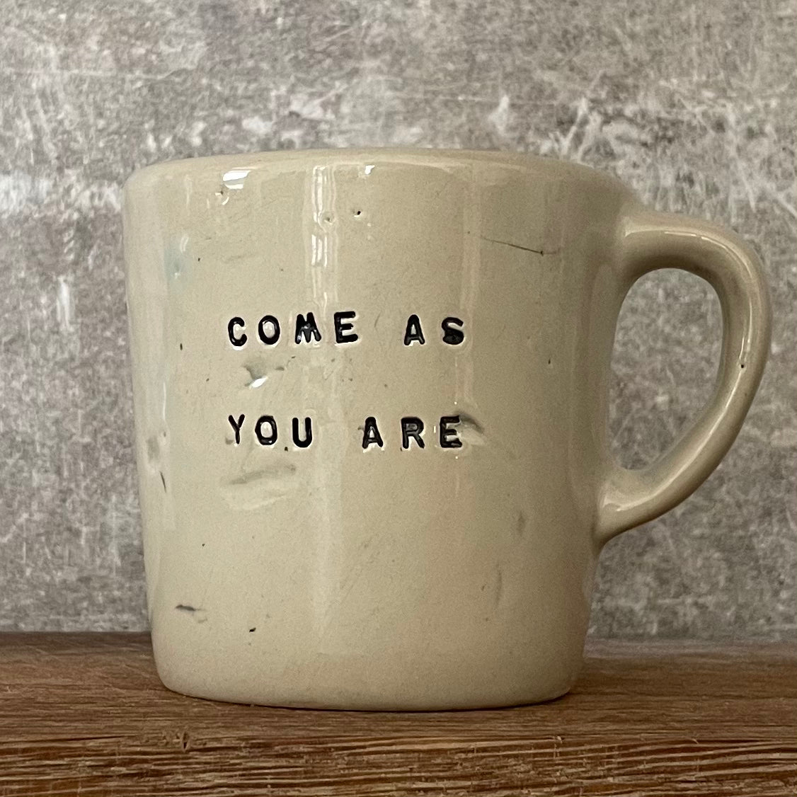 Small mug: COME AS YOU ARE