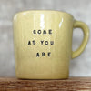 Yellow small mall mug: COME AS YOU ARE