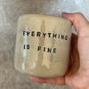 Tumbler mug without handle EVERYTHING IS FINE