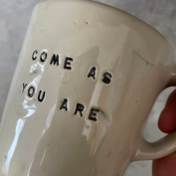 Small mug: COME AS YOU ARE