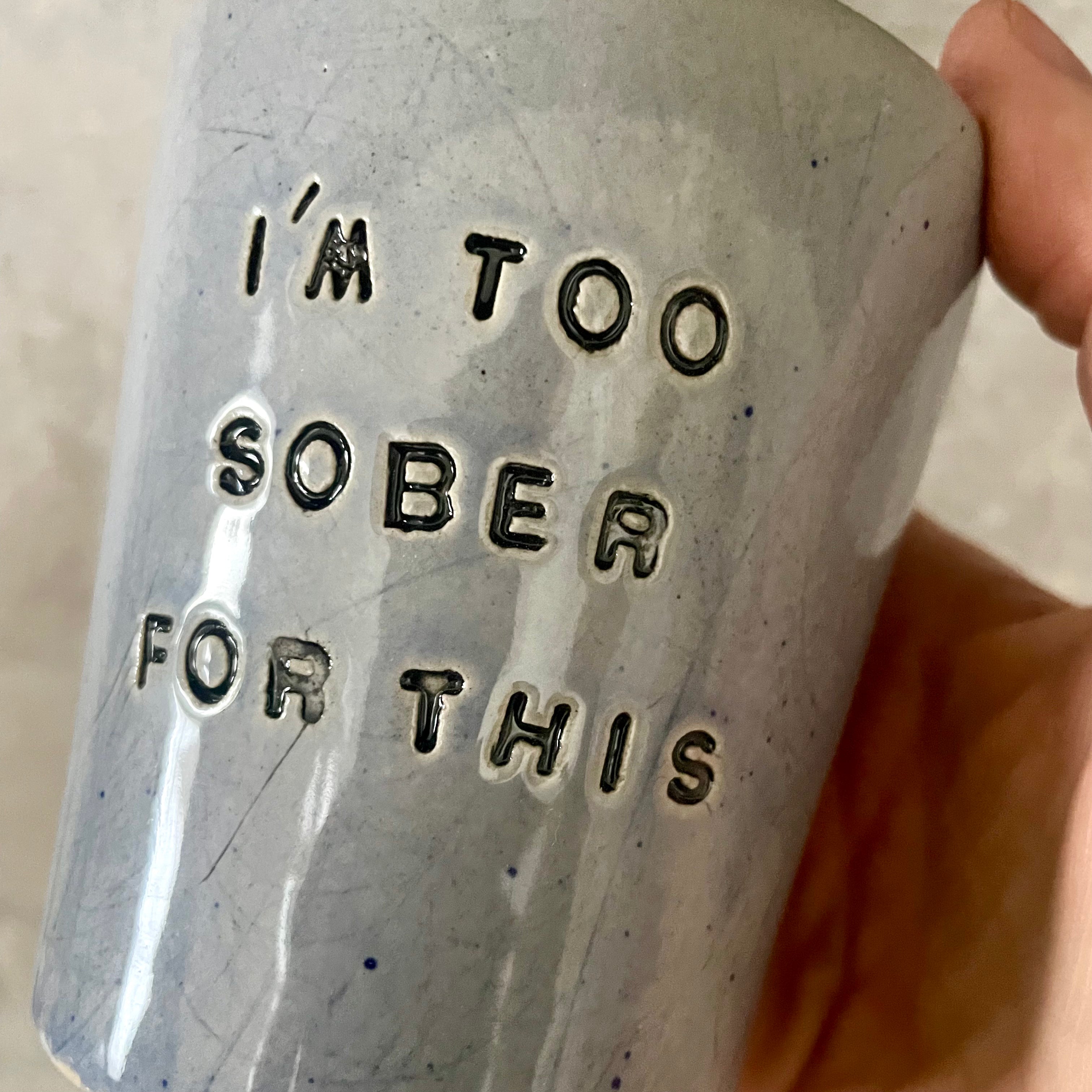 Blue tumbler mug I'M TOO SOBER