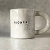 Heavy coffee mug SLOWER