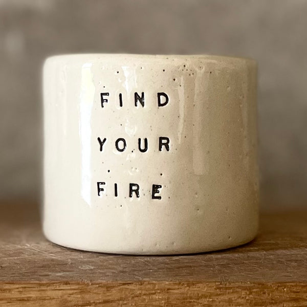 Small tumbler mug FIND YOUR FIRE