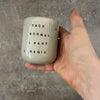 Small tumbler mug with funny saying