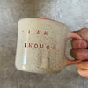 Ceramic mug with words I AM ENOUGH