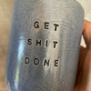 Puodelis be rankenos GET SHIT DONE