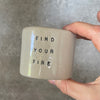 Small tumbler mug FIND YOUR FIRE