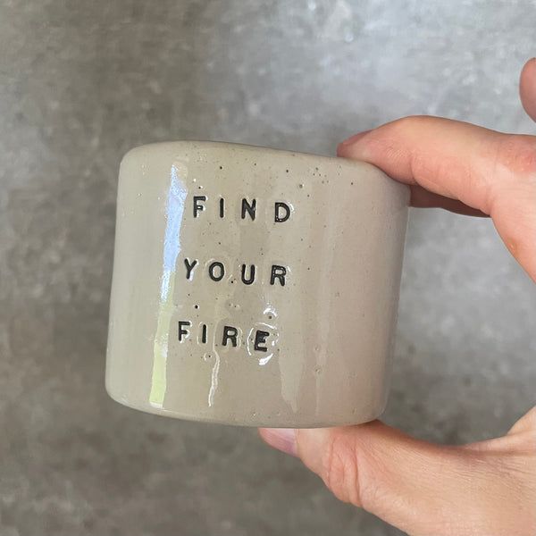Small tumbler mug FIND YOUR FIRE