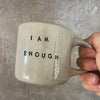 Ceramic mug I AM ENOUGH