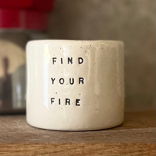 Small tumbler mug FIND YOUR FIRE