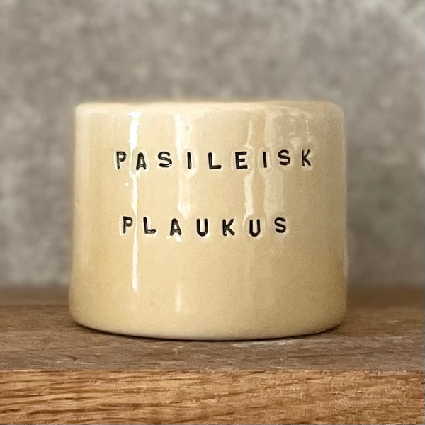 Small mug without handle PASILEISK PLAUKUS