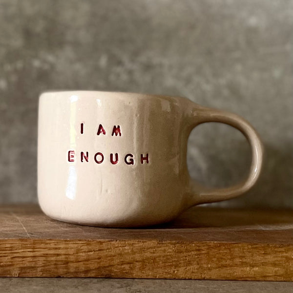 Ceramic mug I AM ENOUGH