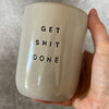 Cool tumbler mug with text GET SHIT DONE