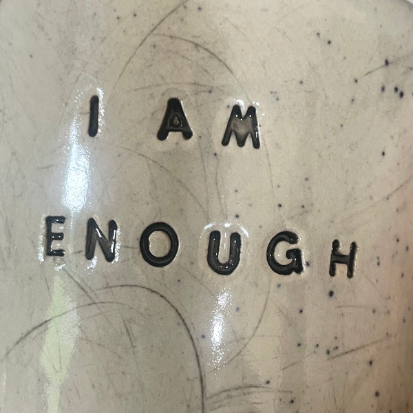 Ceramic mug I AM ENOUGH
