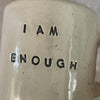 Ceramic mug I AM ENOUGH