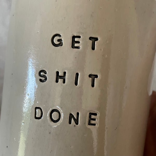 Cool tumbler mug with text GET SHIT DONE