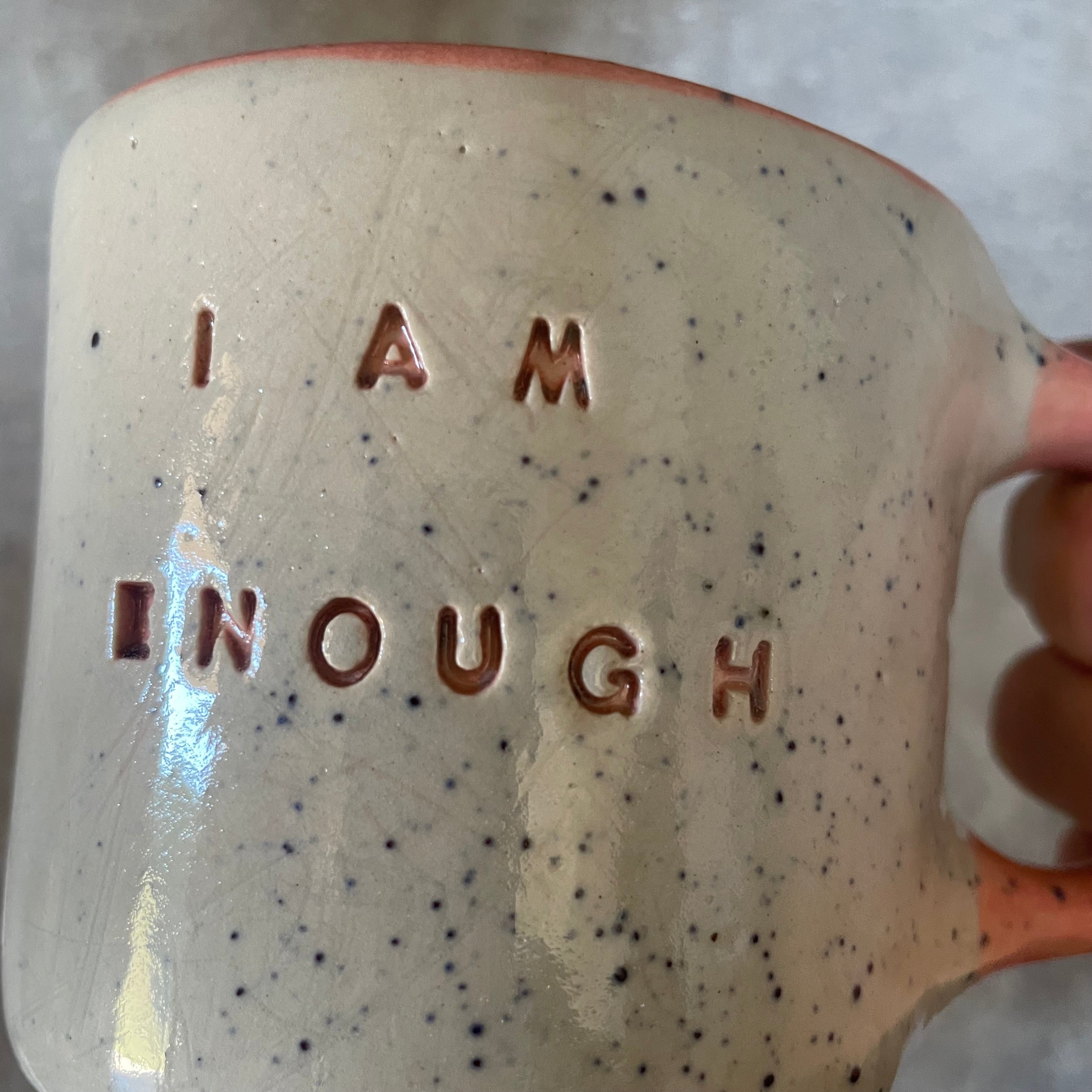 Ceramic mug with words I AM ENOUGH