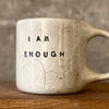 Ceramic mug I AM ENOUGH