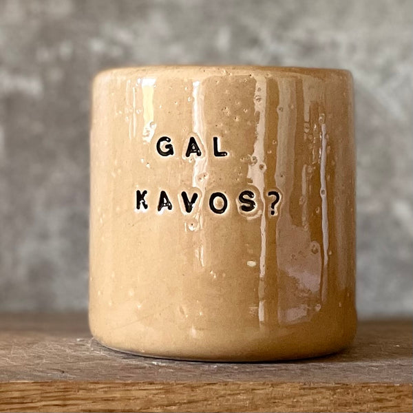 Mug GAL KAVOS?