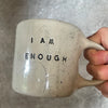 Ceramic mug I AM ENOUGH